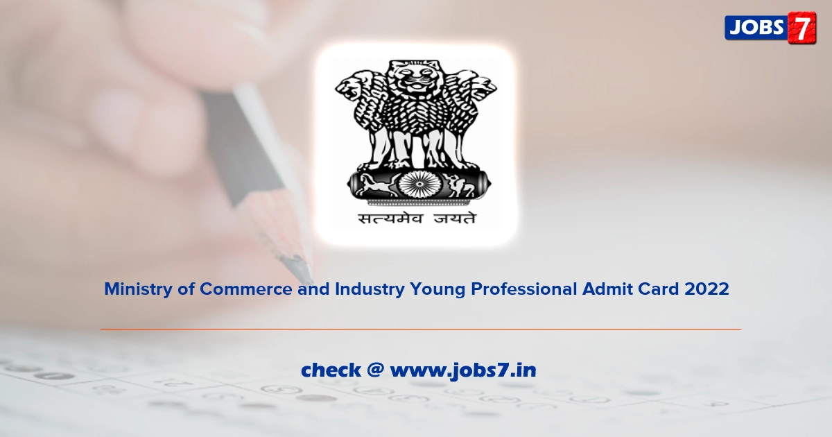 Ministry of Commerce and Industry Young Professional Admit Card 2022, Exam Date @ commerce.gov.in
