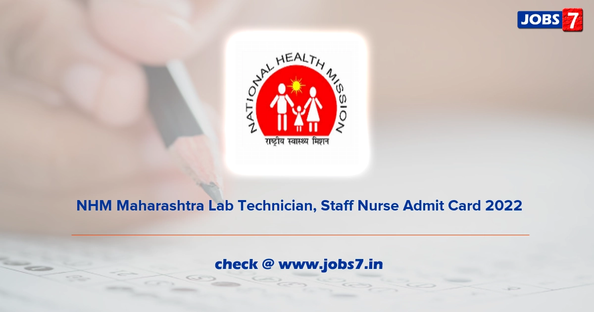  NHM Maharashtra Lab Technician, Staff Nurse Admit Card 2022, Exam Date @ nrhm.maharashtra.gov.in