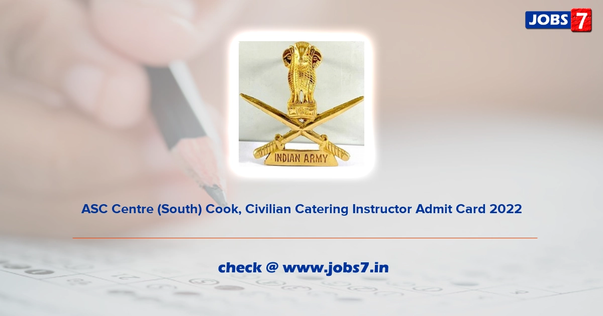 ASC Centre (South) Cook, Civilian Catering Instructor Admit Card 2022, Exam Date @ joinindianarmy.nic.in