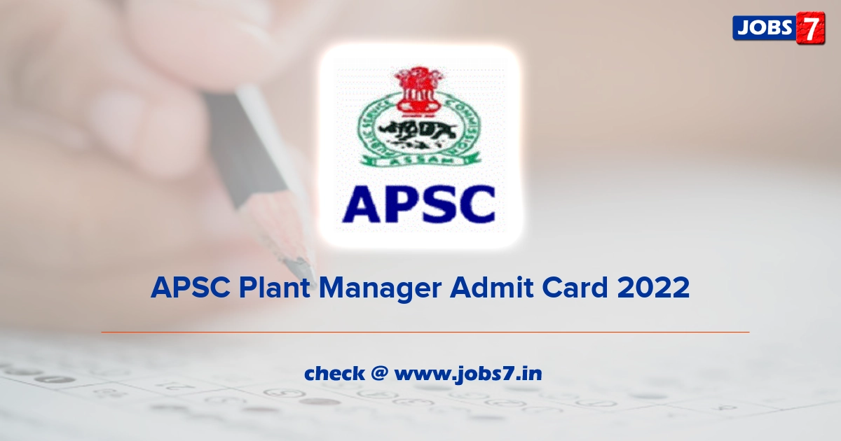 APSC Plant Manager Admit Card 2022, Exam Date @ apsc.nic.in