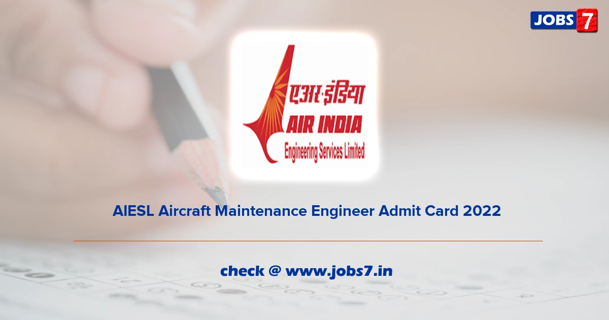  AIESL Aircraft Maintenance Engineer Admit Card 2022, Exam Date @ aiesl.airindia.in