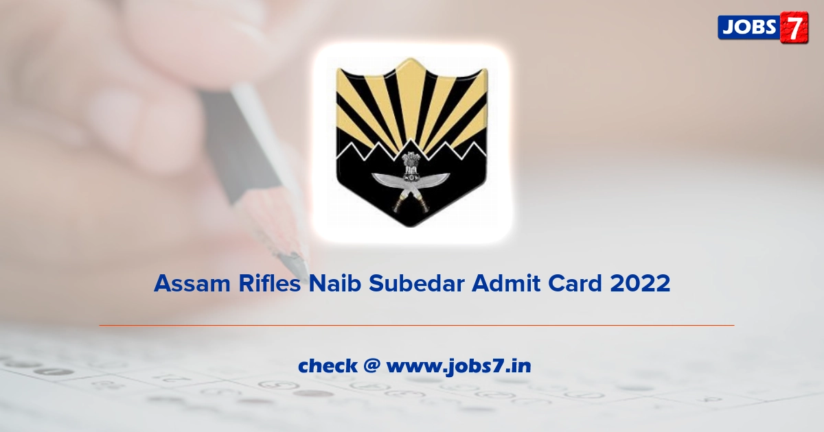 Assam Rifles Naib Subedar Admit Card 2022, Exam Date @ assamrifles.gov.in