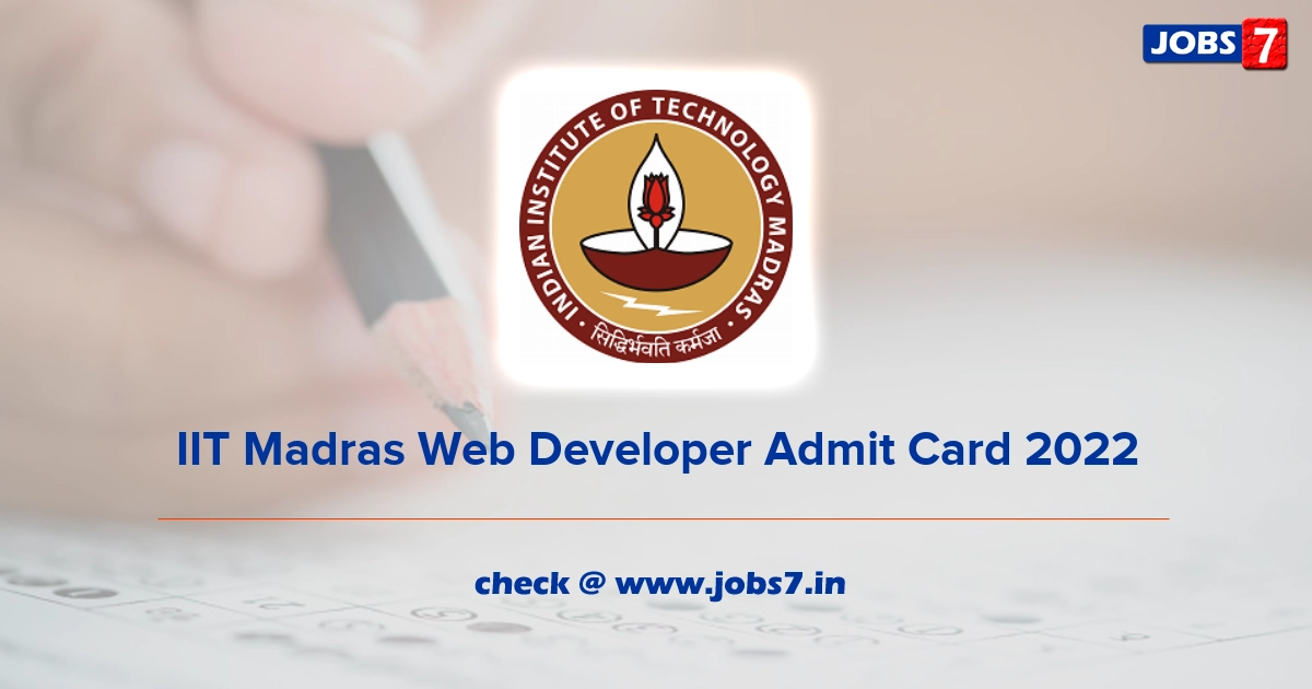 IIT Madras Web Developer Admit Card 2022, Exam Date @ www.iitm.ac.in