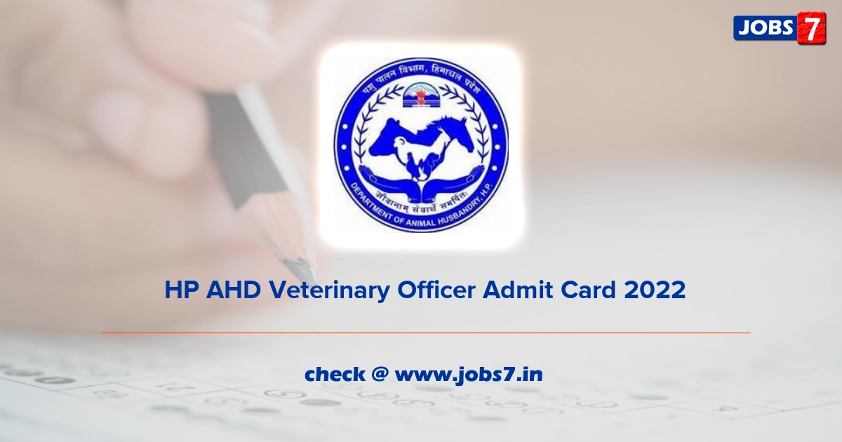  HP AHD Veterinary Officer Admit Card 2022, Exam Date @ hpagrisnet.gov.in