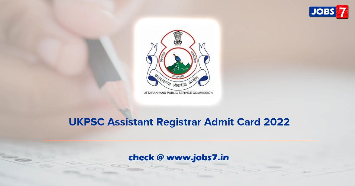  UKPSC Assistant Registrar Admit Card 2022, Exam Date @ ukpsc.gov.in