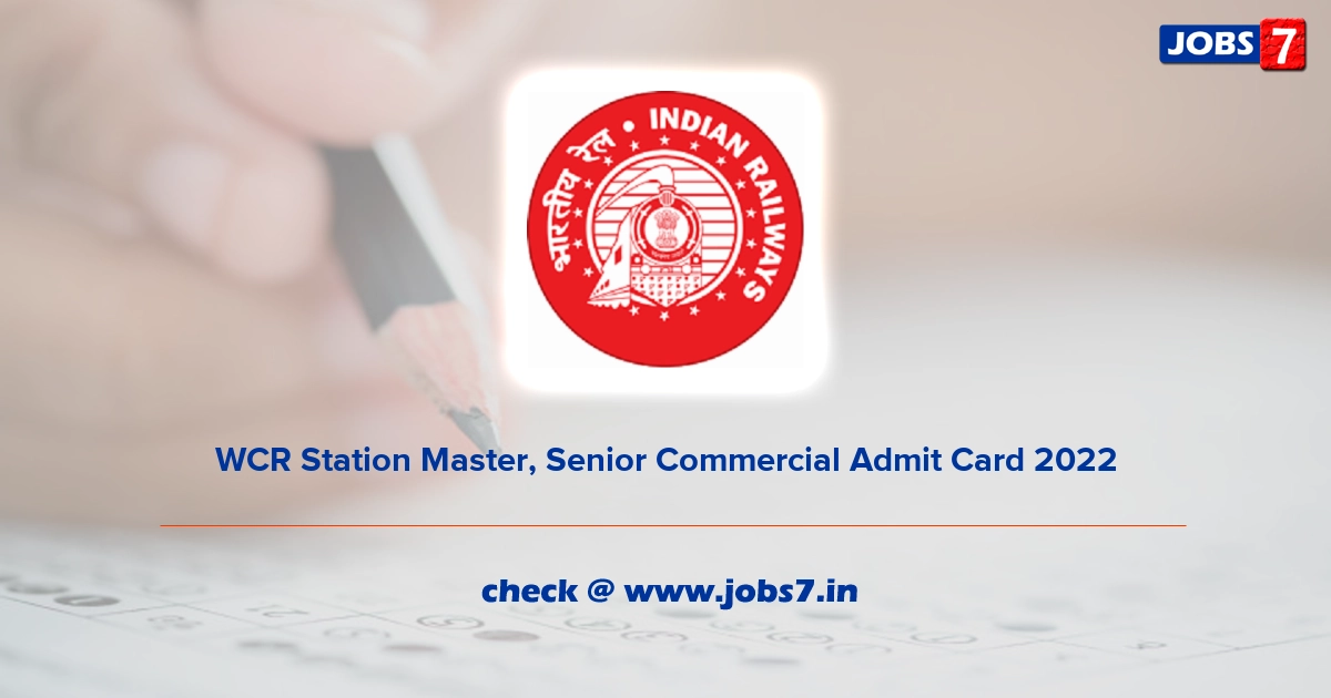 WCR Station Master, Senior Commercial Admit Card 2022, Exam Date @ wcr.indianrailways.gov.in