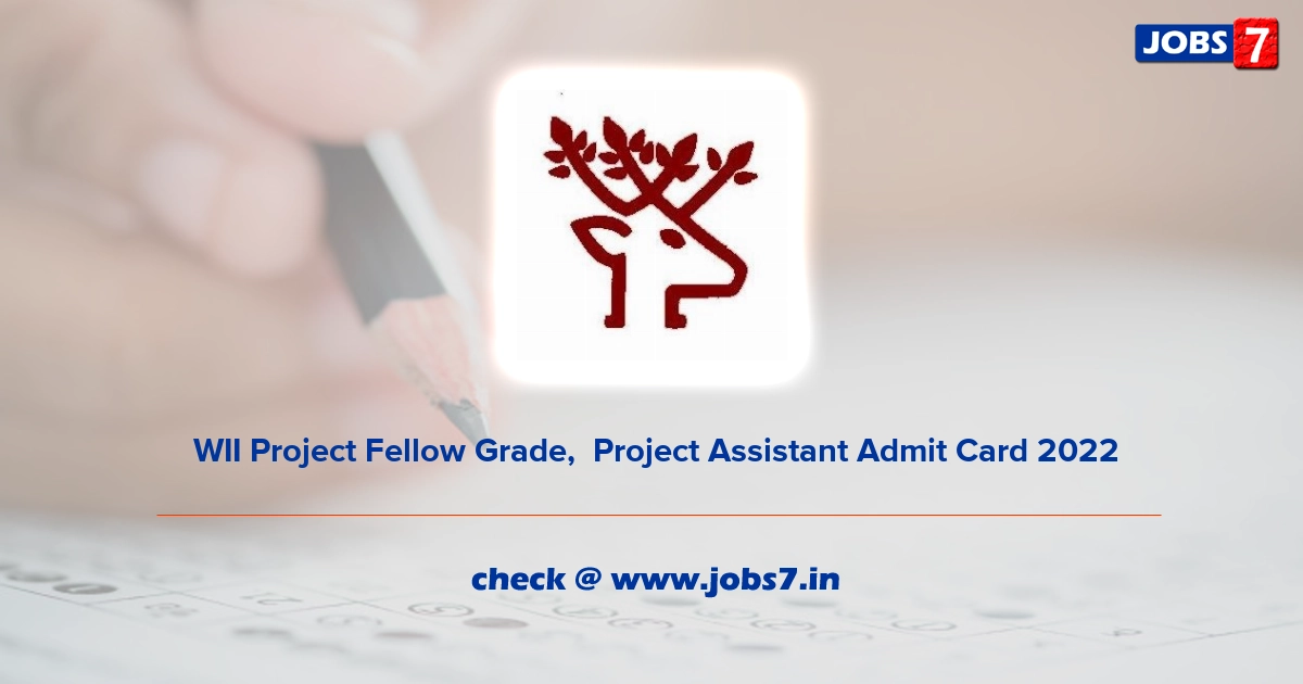  WII Project Fellow Grade,  Project Assistant Admit Card 2022, Exam Date @ wii.gov.in