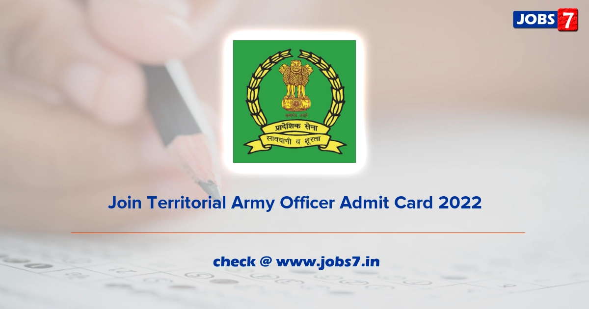 Join Territorial Army Officer Admit Card 2022, Exam Date @ www.jointerritorialarmy.gov.in