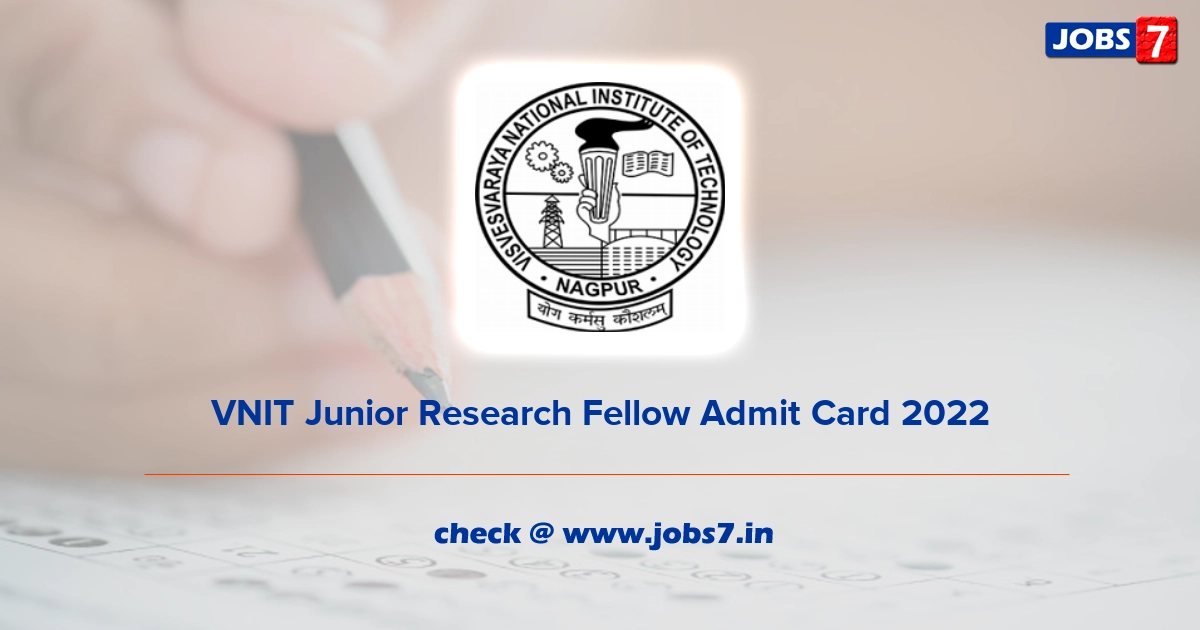 VNIT Junior Research Fellow Admit Card 2022, Exam Date @ vnit.ac.in