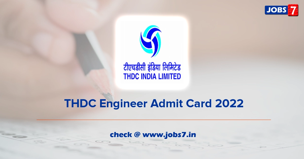  THDC Engineer Admit Card 2022, Exam Date @ www.thdc.co.in