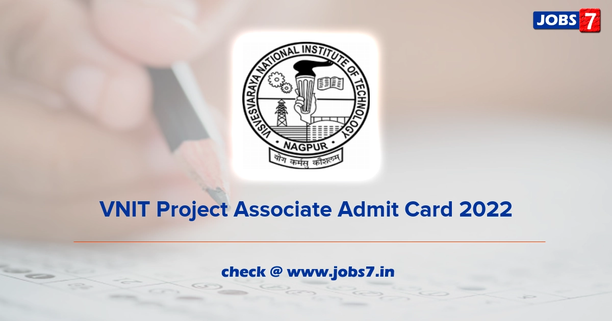 VNIT Project Associate Admit Card 2022, Exam Date @ vnit.ac.in