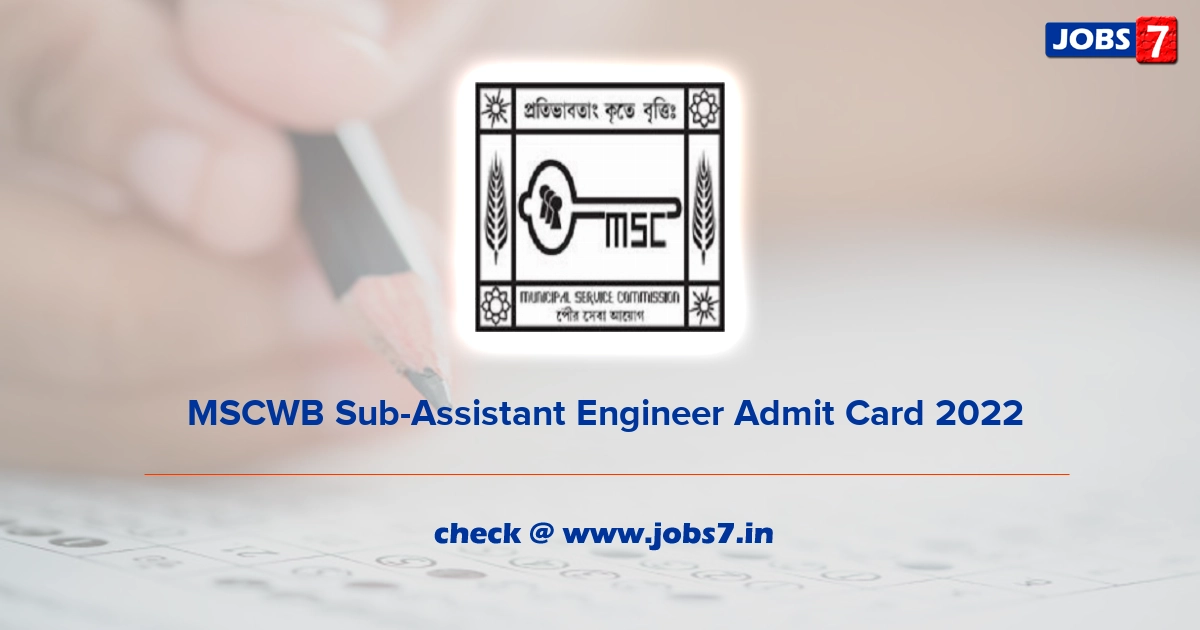  MSCWB Sub-Assistant Engineer Admit Card 2022, Exam Date (Out) @ mscwbonline.applythrunet.co.in