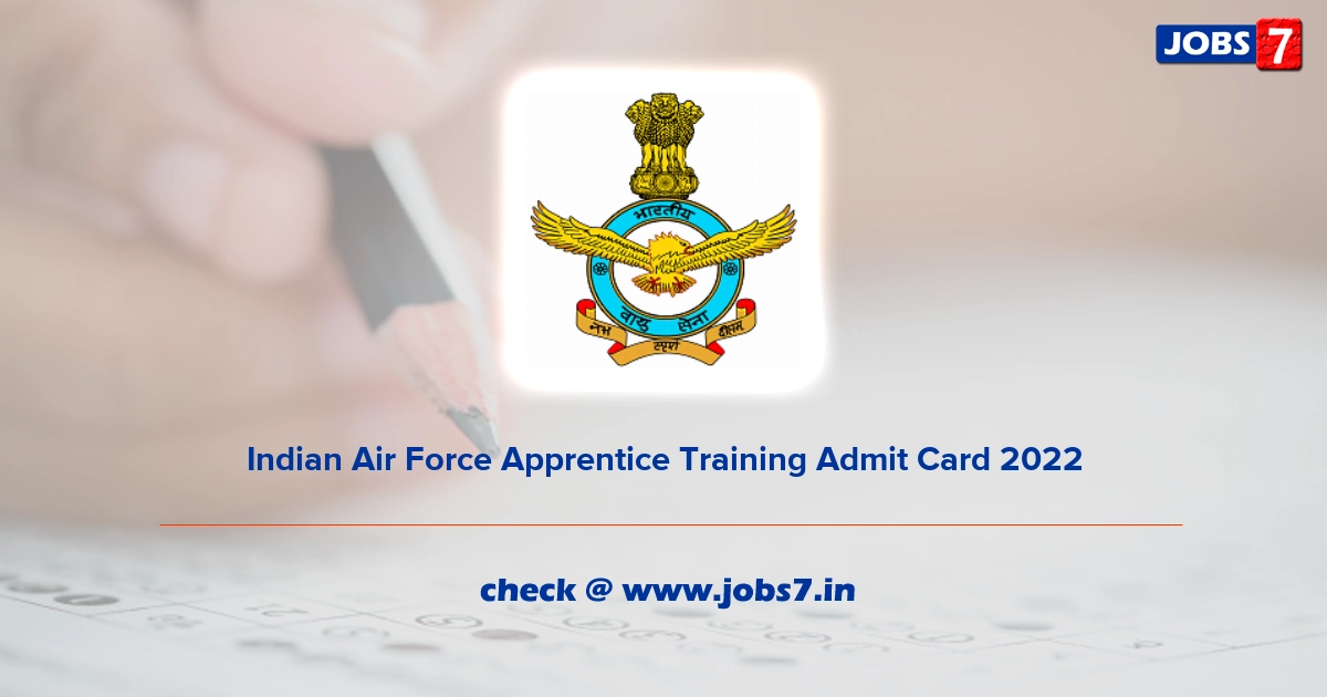 Indian Air Force Apprentice Training Admit Card 2022, Exam Date @ indianairforce.nic.in