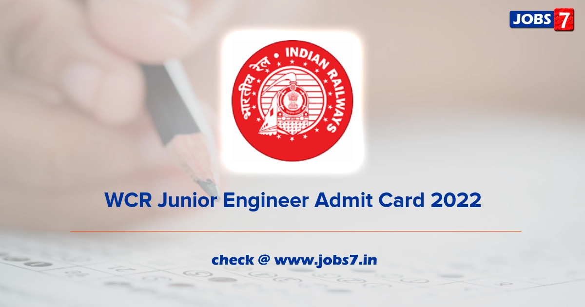 WCR Junior Engineer Admit Card 2022, Exam Date @ wcr.indianrailways.gov.in