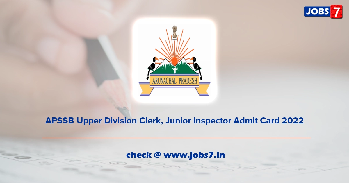 APSSB Upper Division Clerk, Junior Inspector Admit Card 2022, Exam Date (Out) @ www.arunachalpradesh.gov.in