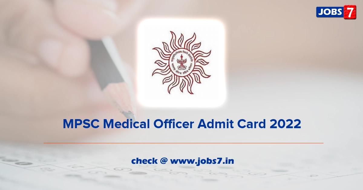 MPSC Medical Officer Admit Card 2022, Exam Date @ www.mpsc.gov.in