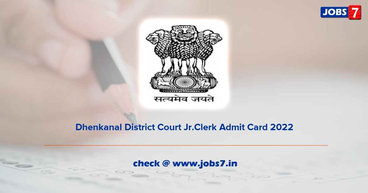 Dhenkanal District Court Jr.Clerk Admit Card 2022, Exam Date @ districts.ecourts.gov.in