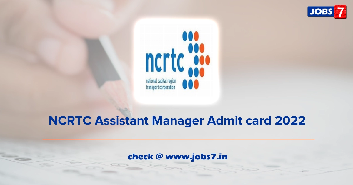 NCRTC Assistant Manager Admit card 2022, Exam Date @ www.ncrtc.in