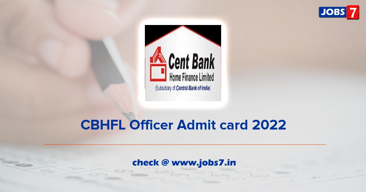 CBHFL Officer Admit card 2022, Exam Date @ www.cbhfl.com