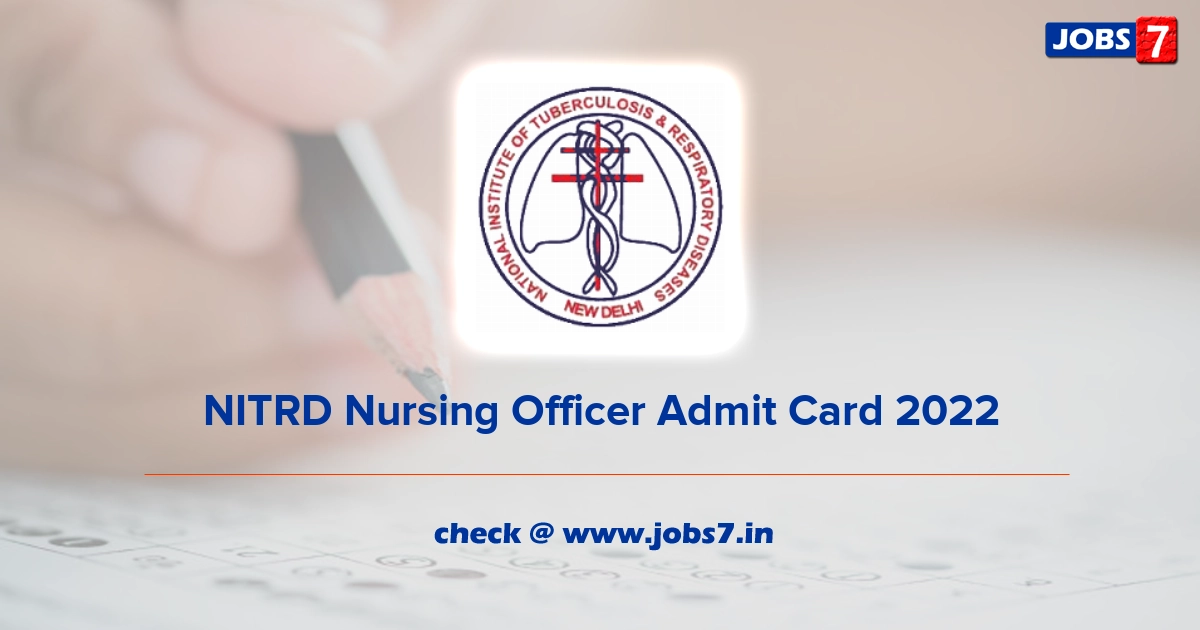 NITRD Nursing Officer Admit Card 2022 (Out), Exam Date @ www.nitrd.nic.in