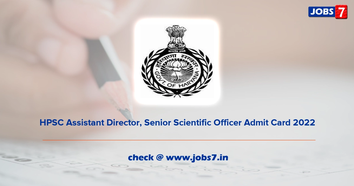 HPSC Assistant Director, Senior Scientific Officer Admit Card 2022, Exam Date @ hpsc.gov.in