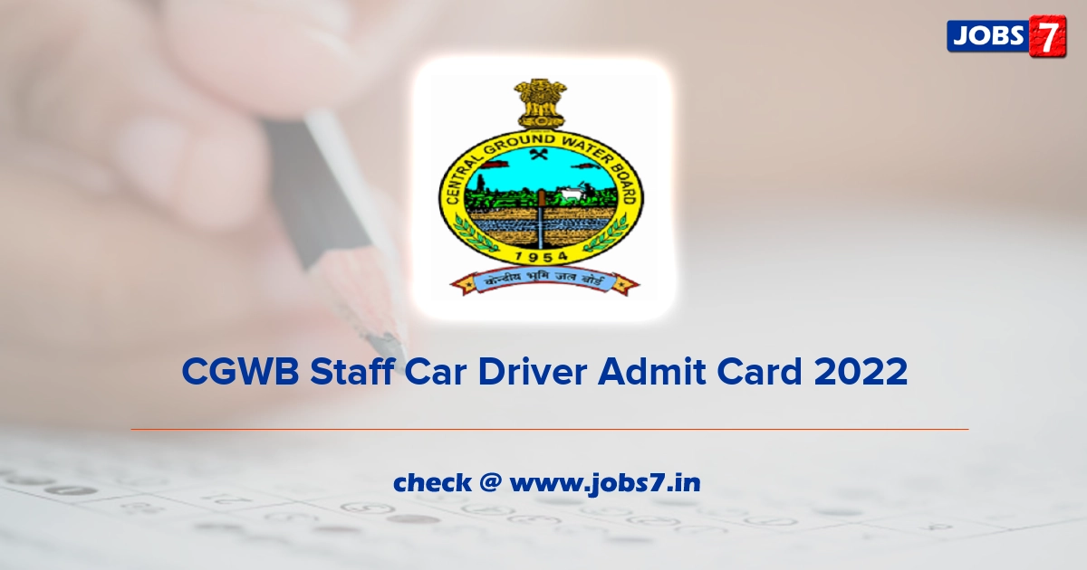 CGWB Staff Car Driver Admit Card 2022, Exam Date @ cgwb.gov.in