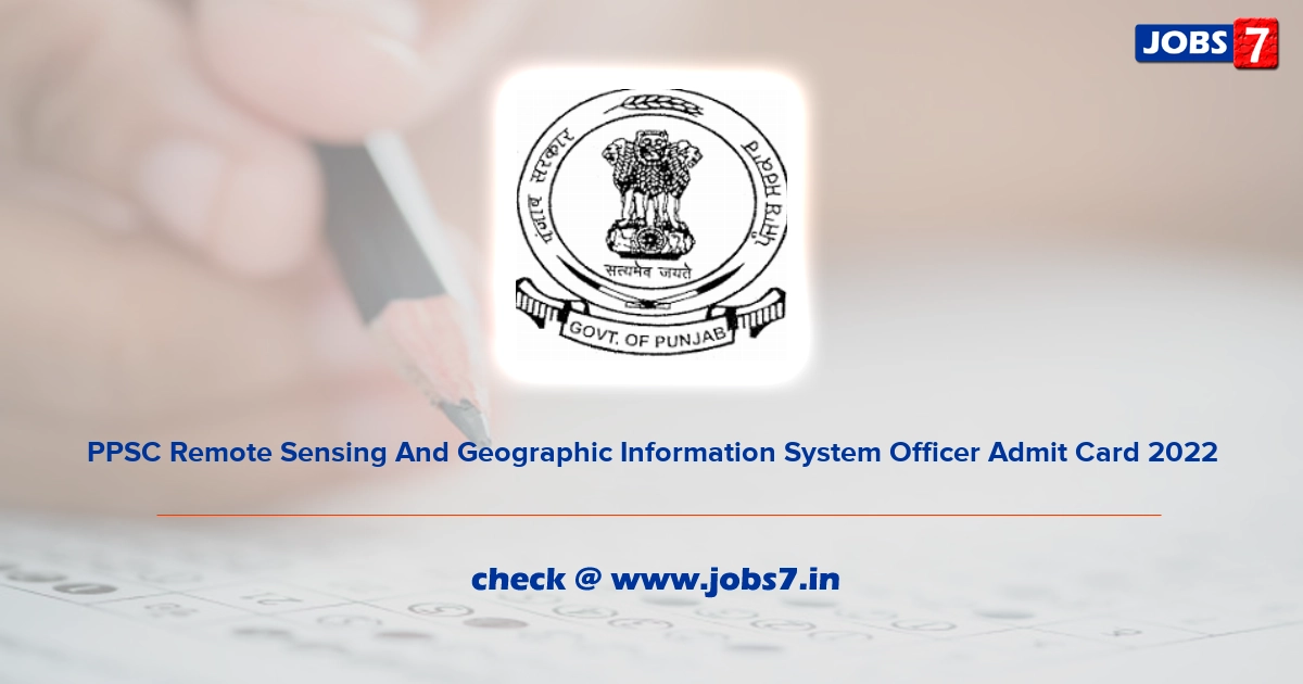 PPSC Remote Sensing And Geographic Information System Officer Admit Card 2022, Exam Date @ ppsc.gov.in