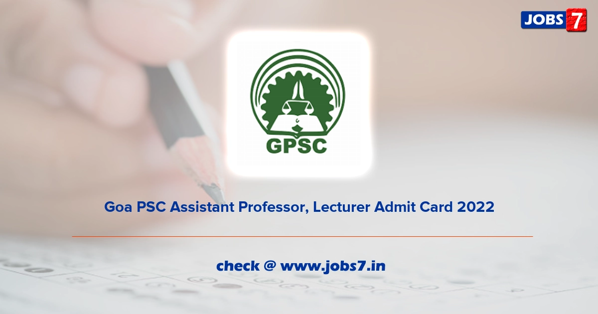 Goa PSC Assistant Professor, Lecturer Admit Card 2022, Exam Date @ gpsc.goa.gov.in