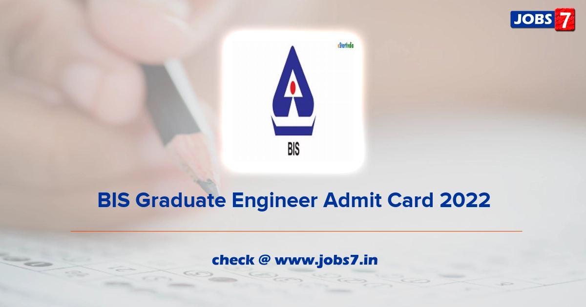 BIS Graduate Engineer Admit Card 2022, Exam Date @ bis.gov.in