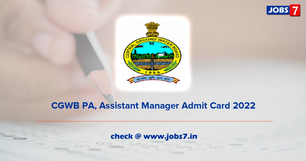 CGWB PA, Assistant Manager Admit Card 2022, Exam Date @ cgwb.gov.in