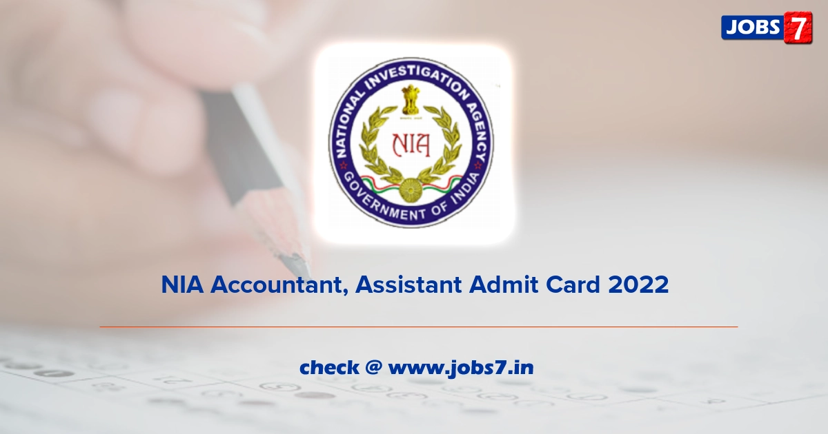 NIA Accountant, Assistant Admit Card 2022, Exam Date @ www.nia.gov.in