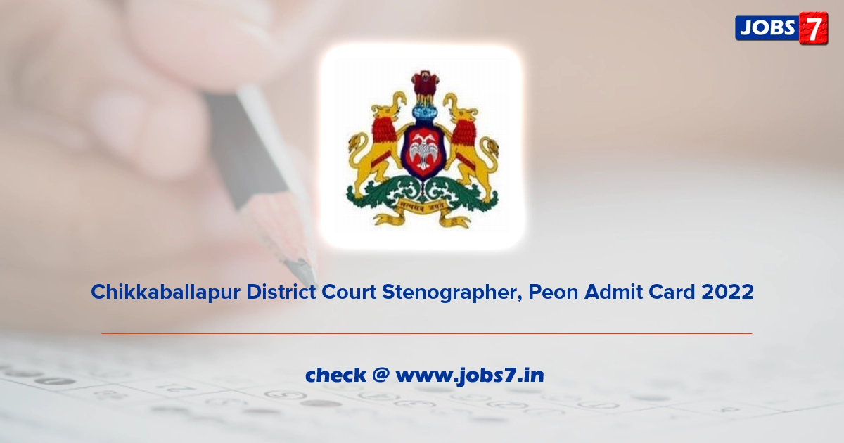 Chikkaballapur District Court Stenographer, Peon Admit Card 2022, Exam Date @ chikkaballapur.nic.in