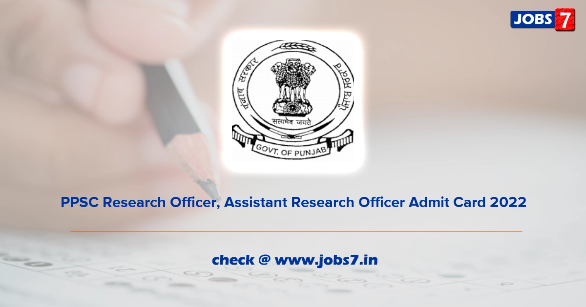 PPSC Research Officer, Assistant Research Officer Admit Card 2022, Exam Date @ ppsc.gov.in