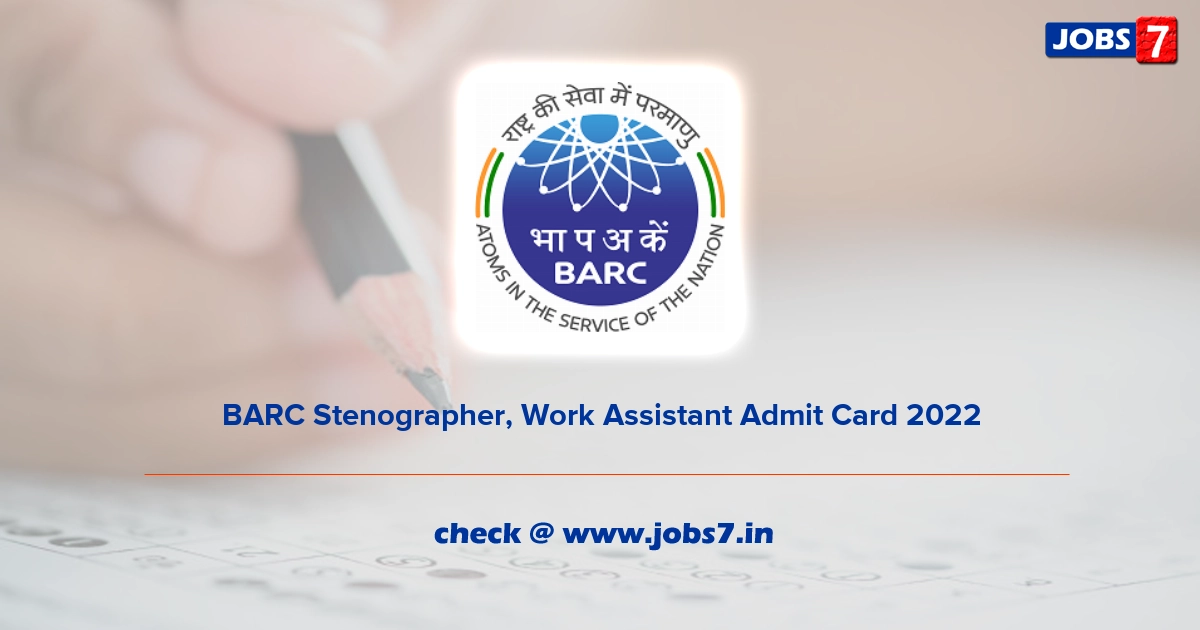 BARC Stenographer, Work Assistant Admit Card 2022, Exam Date @ www.barc.gov.in