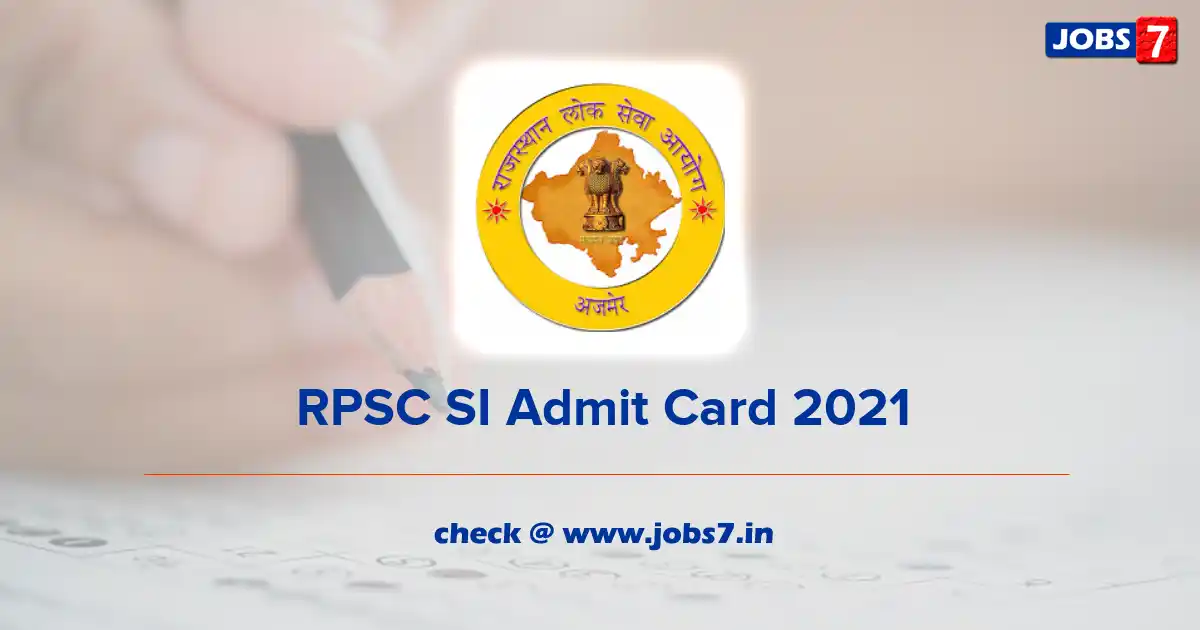 RPSC SI Admit Card 2021 (Out), Exam Date @ rpsc.rajasthan.gov.in