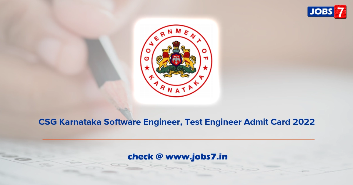 CSG Karnataka Software Engineer, Test Engineer Admit Card 2022, Exam Date @ csg.karnataka.gov.in