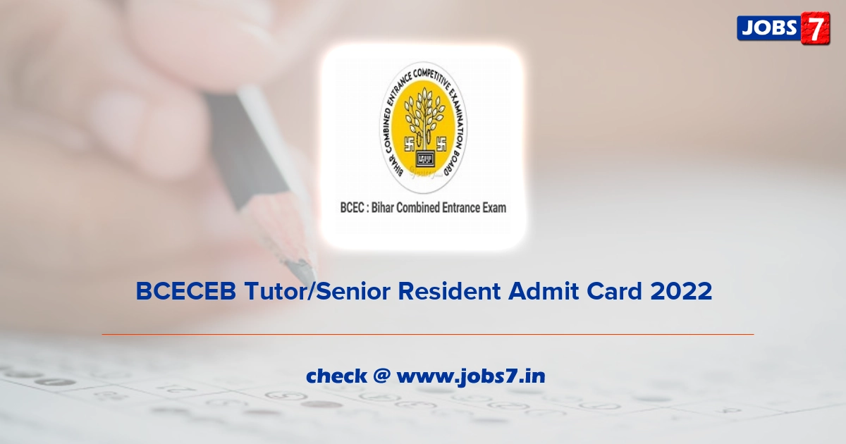 BCECEB Tutor/Senior Resident Admit Card 2022, Exam Date @ bceceboard.bihar.gov.in