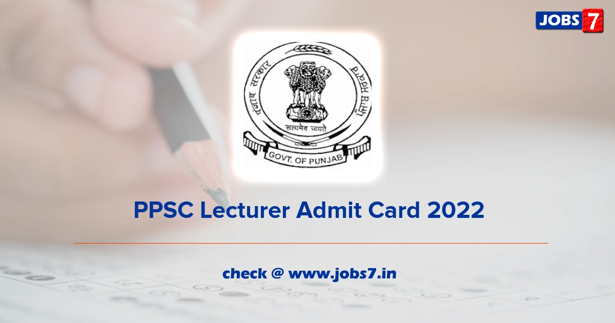 PPSC Lecturer Admit Card 2022, Exam Date @ ppsc.gov.in