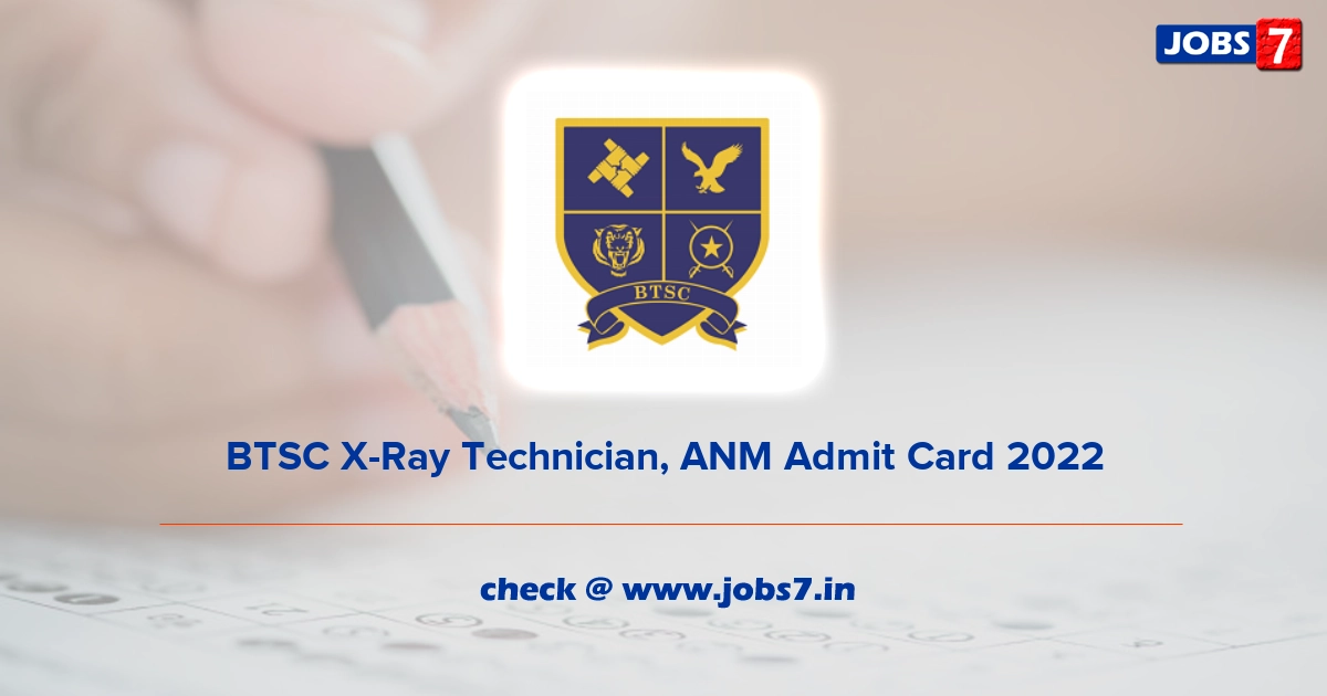 BTSC X-Ray Technician, ANM Admit Card 2022, Exam Date @ btsc.bih.nic.in/index.html