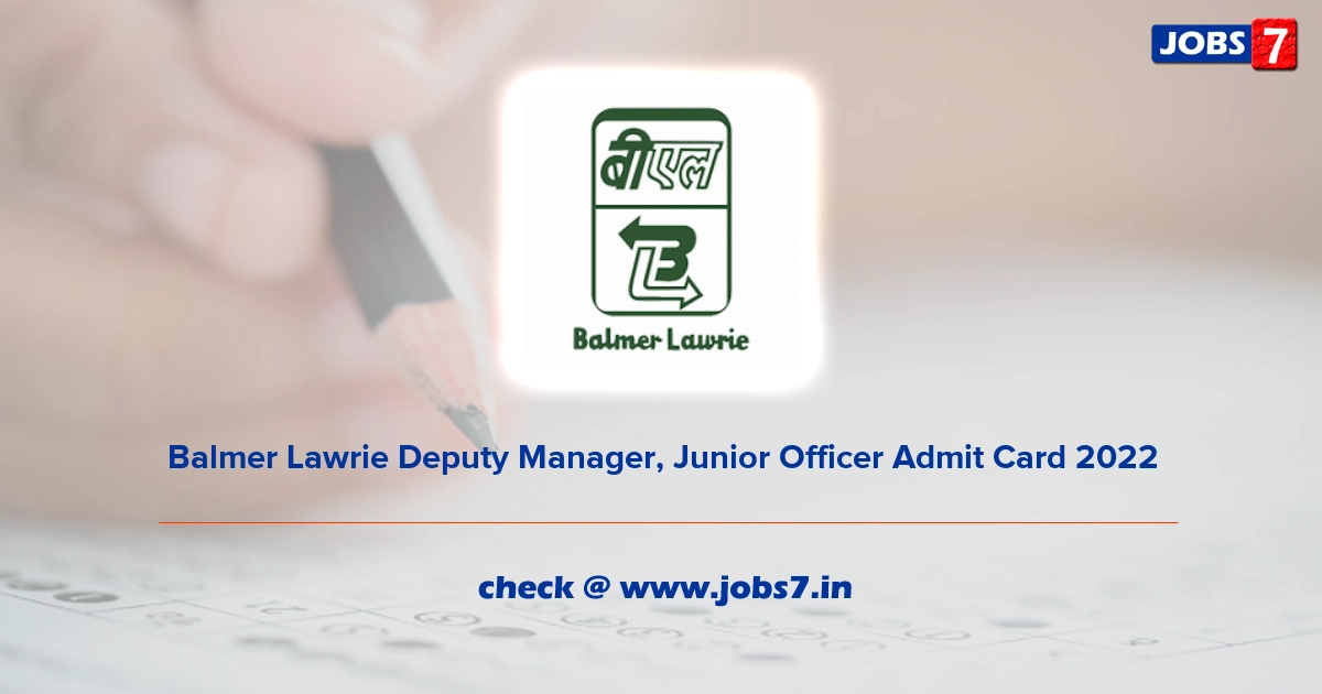 Balmer Lawrie Deputy Manager, Junior Officer Admit Card 2022, Exam Date @ www.balmerlawrie.com