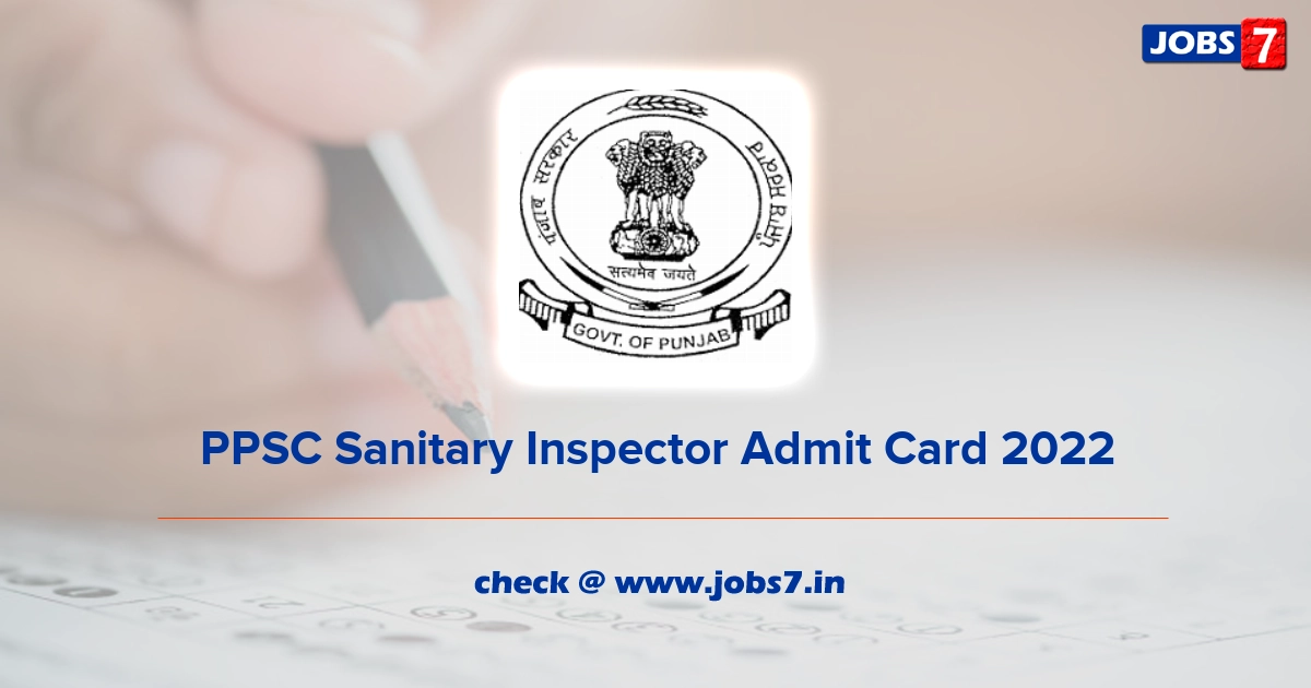 PPSC Sanitary Inspector Admit Card 2022, Exam Date @ ppsc.gov.in