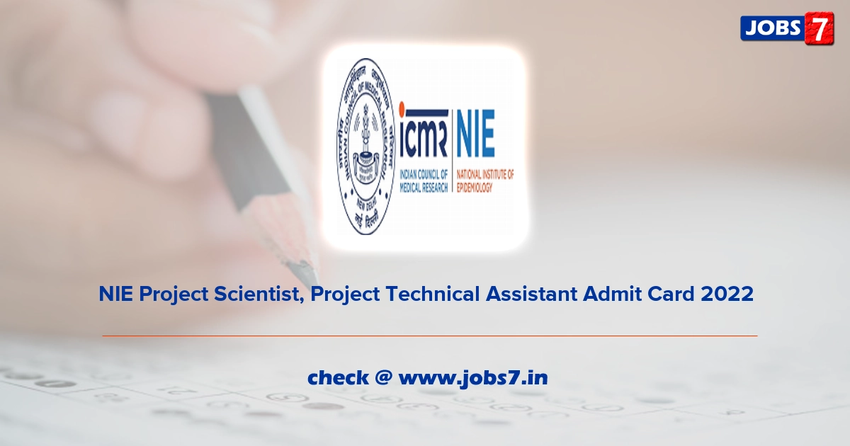 NIE Project Scientist, Project Technical Assistant Admit Card 2022, Exam Date @ nie.gov.in/
