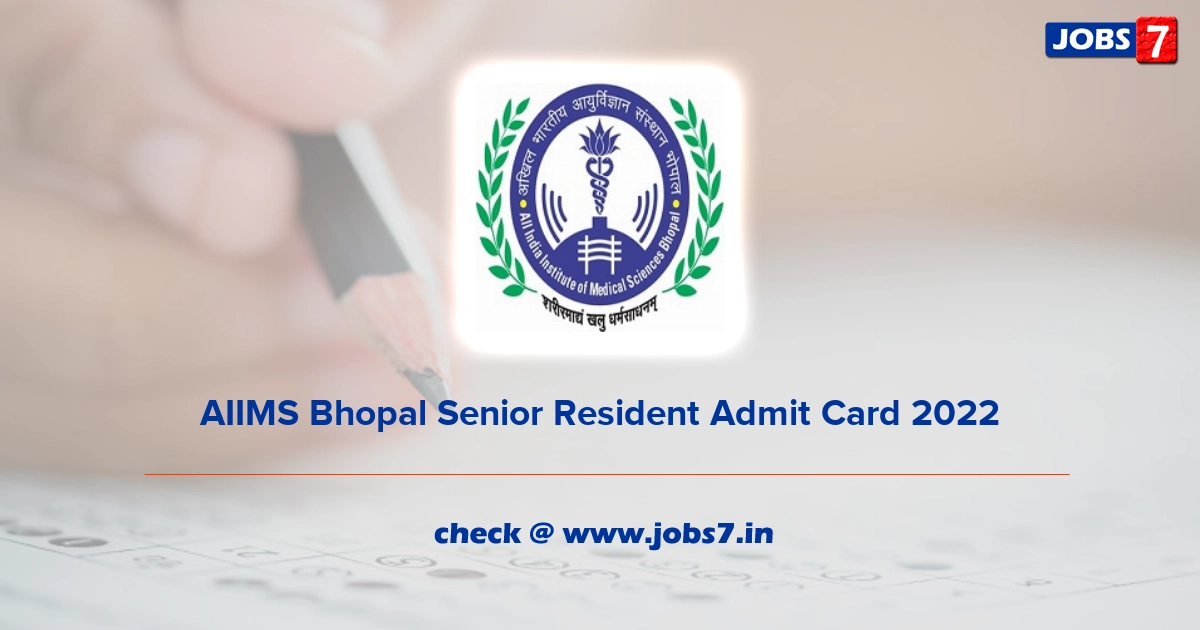 AIIMS Bhopal Senior Resident Admit Card 2022, Exam Date @ www.aiimsbhopal.edu.in