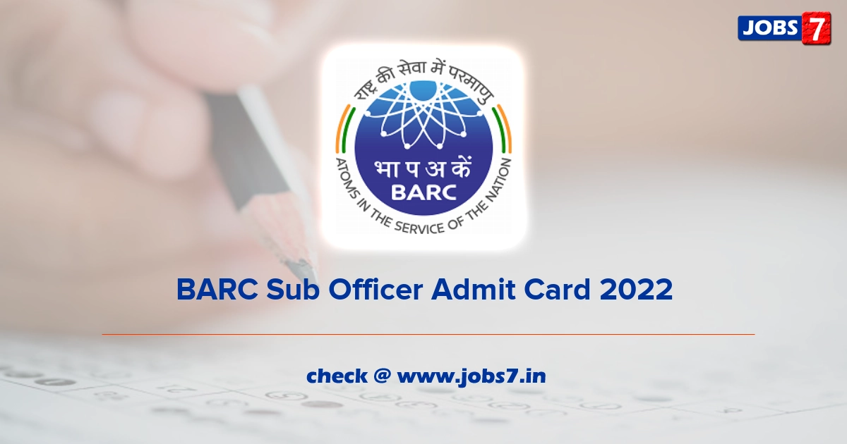 BARC Sub Officer Admit Card 2022, Exam Date @ www.barc.gov.in