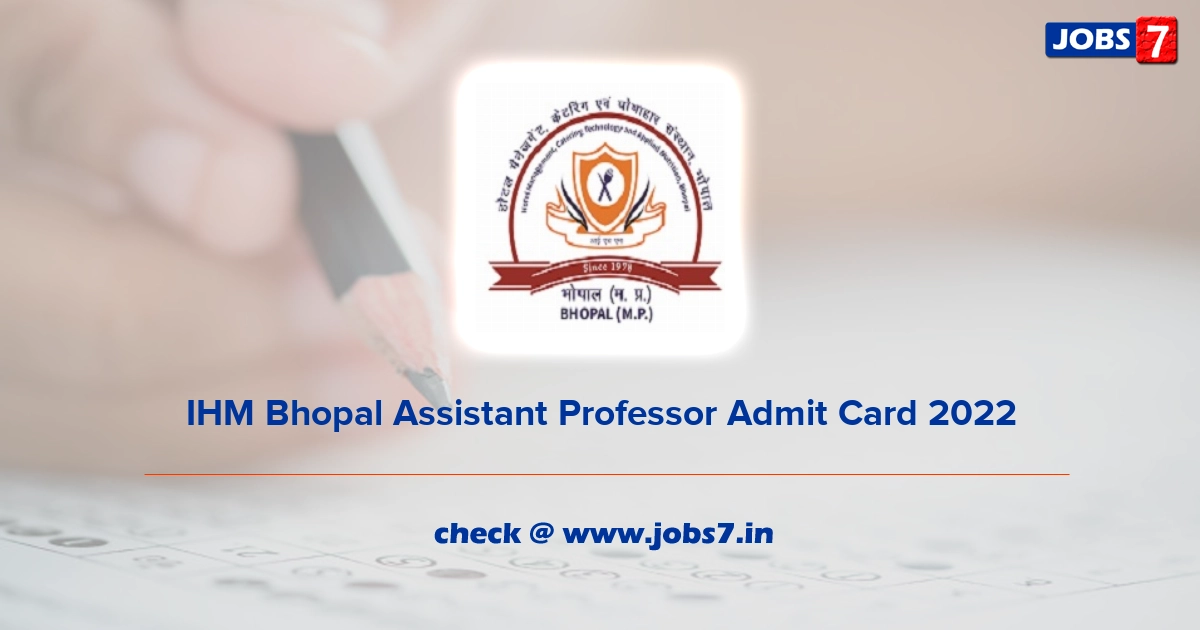 IHM Bhopal Assistant Professor Admit Card 2022, Exam Date @ www.ihmbhopal.ac.in