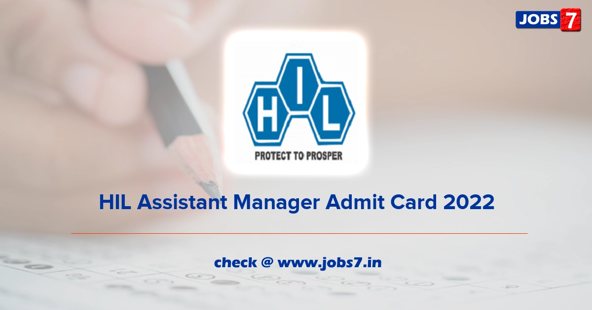 HIL Assistant Manager Admit Card 2022, Exam Date @ www.hil.gov.in