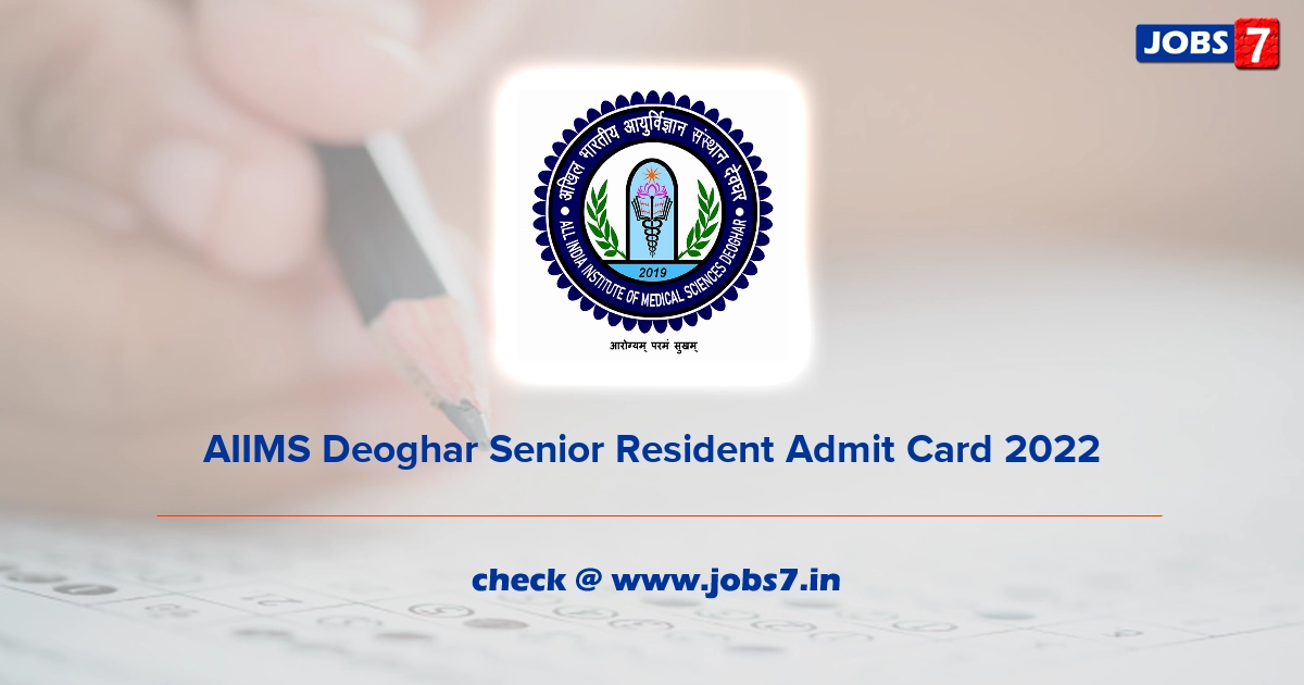 AIIMS Deoghar Senior Resident Admit Card 2022, Exam Date @ www.aiimsdeoghar.edu.in