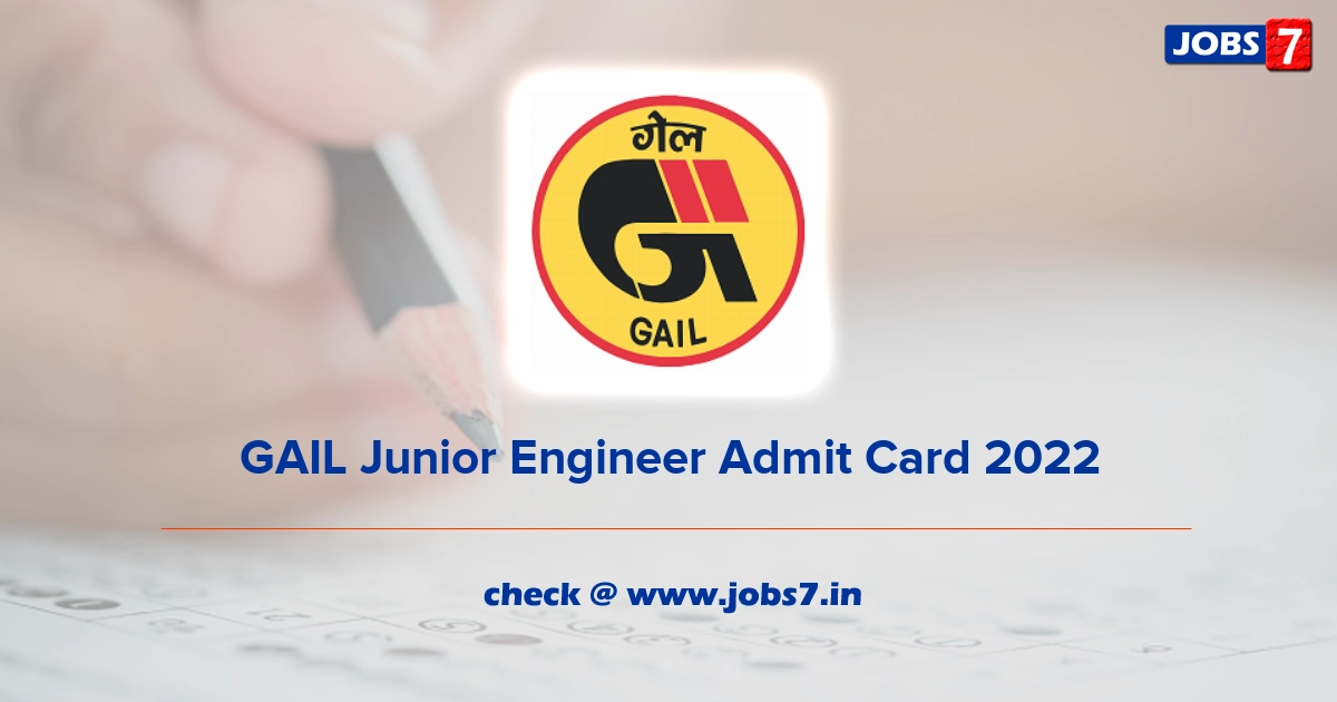 GAIL Junior Engineer Admit Card 2022, Exam Date @ gailonline.com