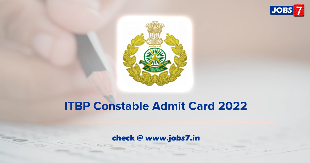 ITBP Constable Admit Card 2022, Exam Date @ www.itbpolice.nic.in