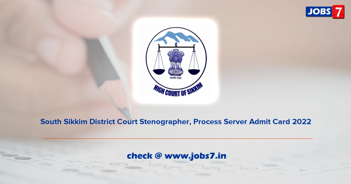 South Sikkim District Court Stenographer, Process Server Admit Card 2022, Exam Date @ hcs.gov.in